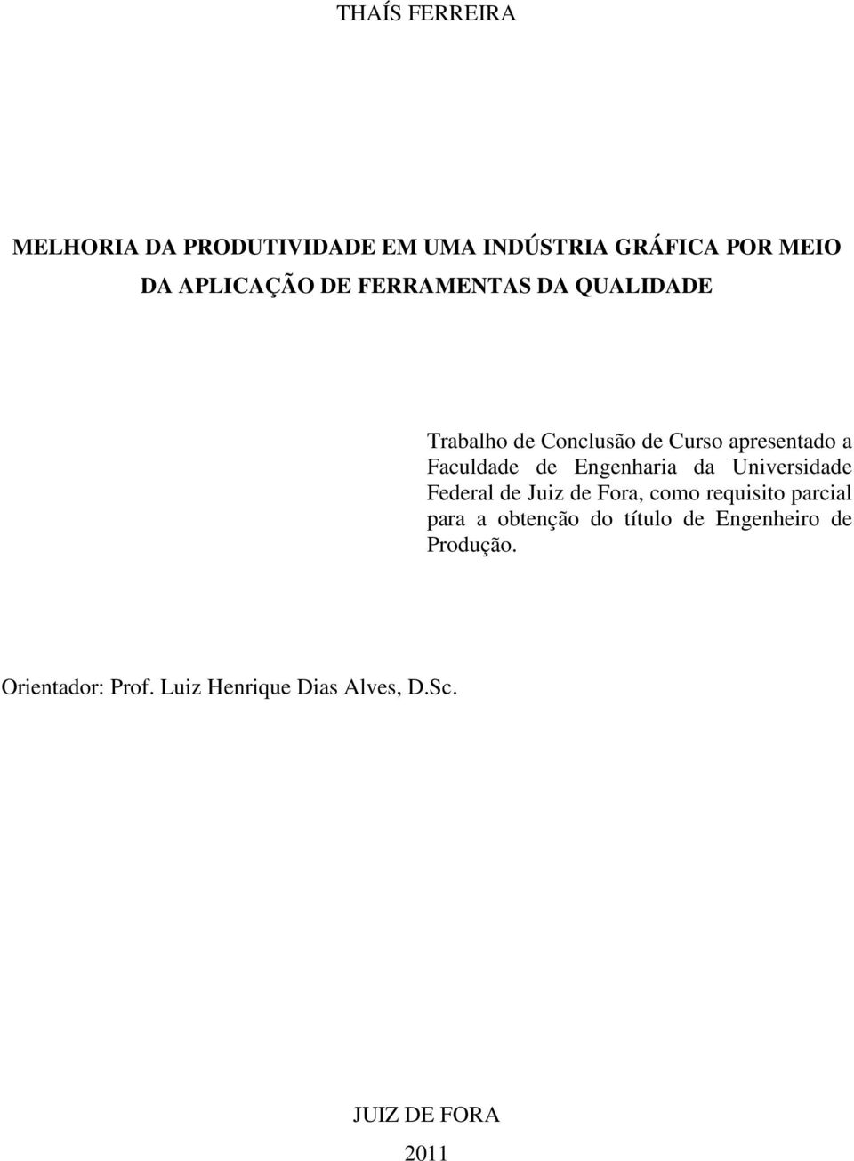 Engenharia da Universidade Federal de Juiz de Fora, como requisito parcial para a obtenção