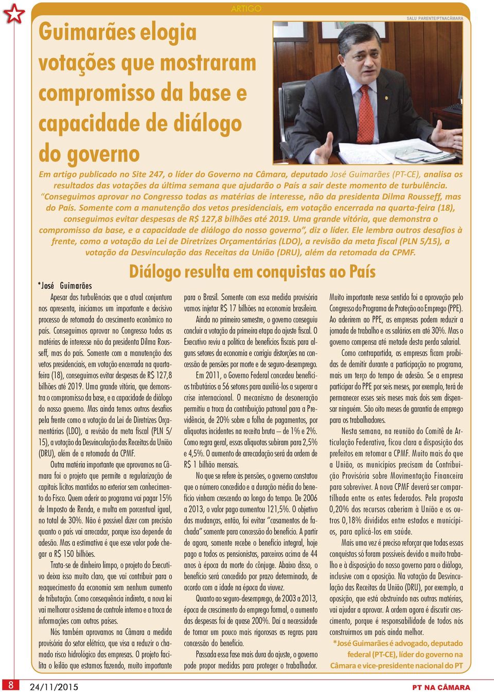 Conseguimos aprovar no Congresso todas as matérias de interesse, não da presidenta Dilma Rousseff, mas do País.