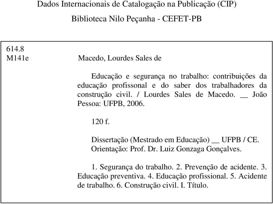 construção civil. / Lourdes Sales de Macedo. João Pessoa: UFPB, 2006. 120 f. Dissertação (Mestrado em Educação) UFPB / CE. Orientação: Prof.