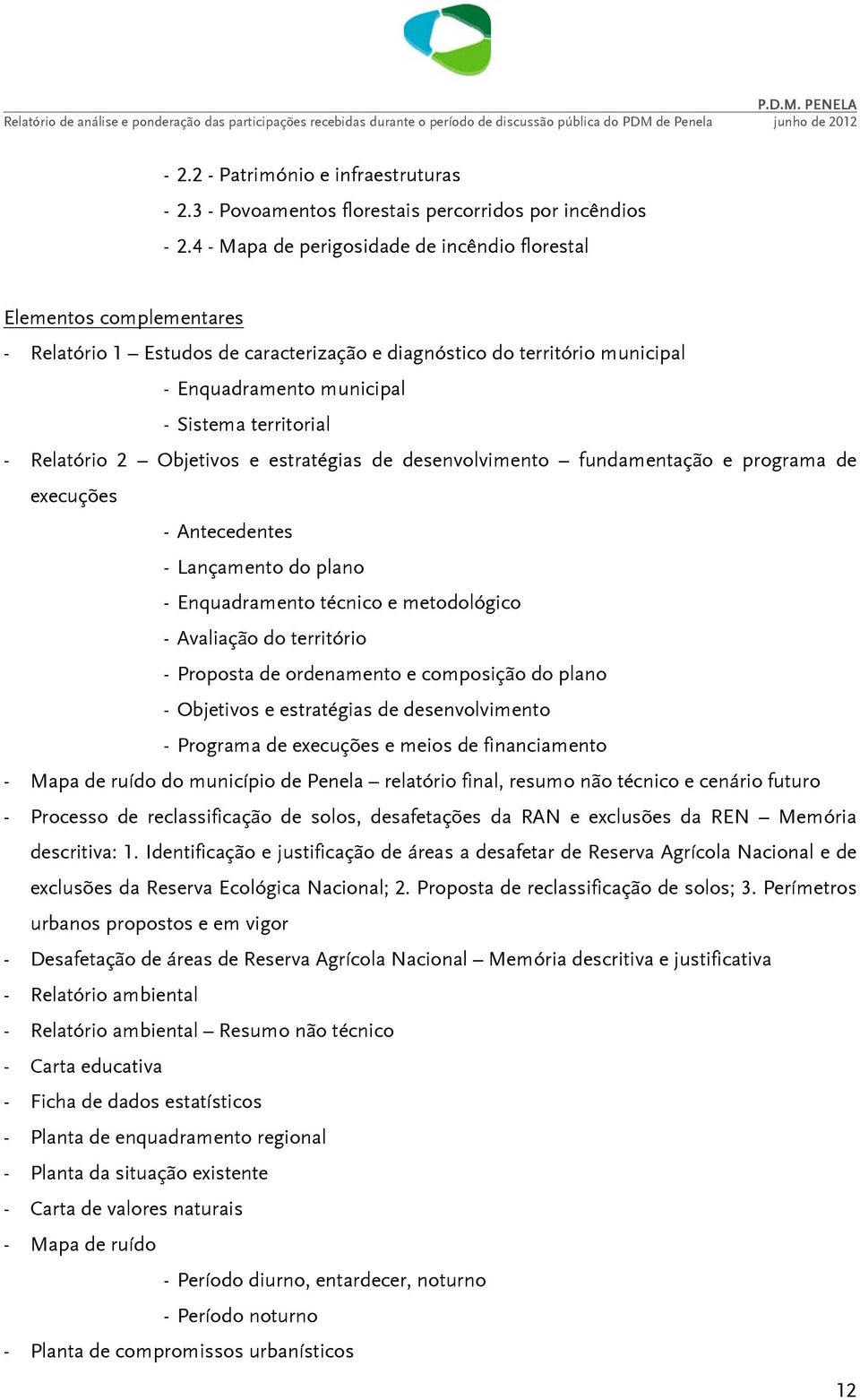 Relatório 2 Objetivos e estratégias de desenvolvimento fundamentação e programa de execuções - Antecedentes - Lançamento do plano - Enquadramento técnico e metodológico - Avaliação do território -