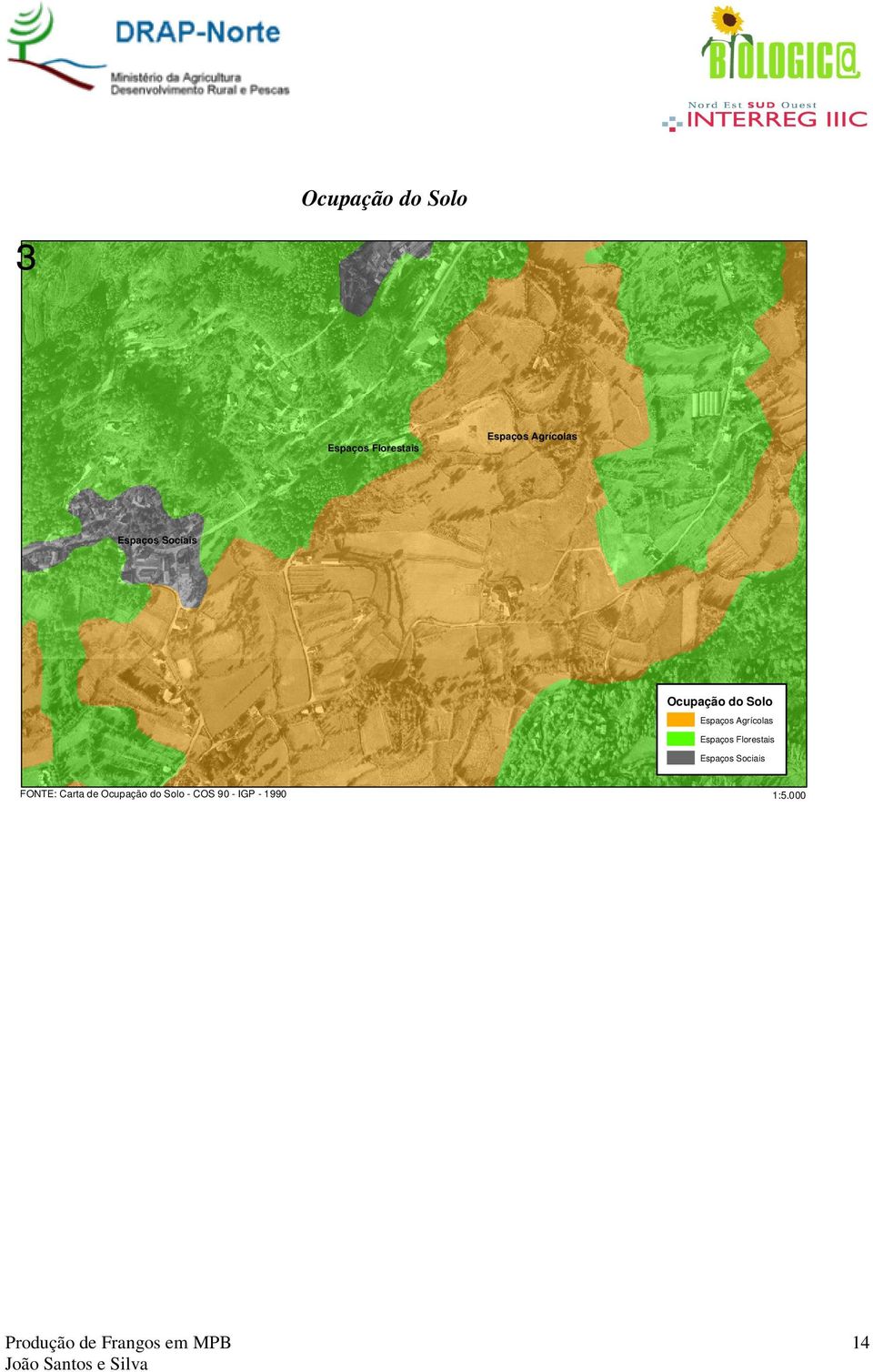 Agrícolas Espaços Florestais Espaços Sociais FONTE: