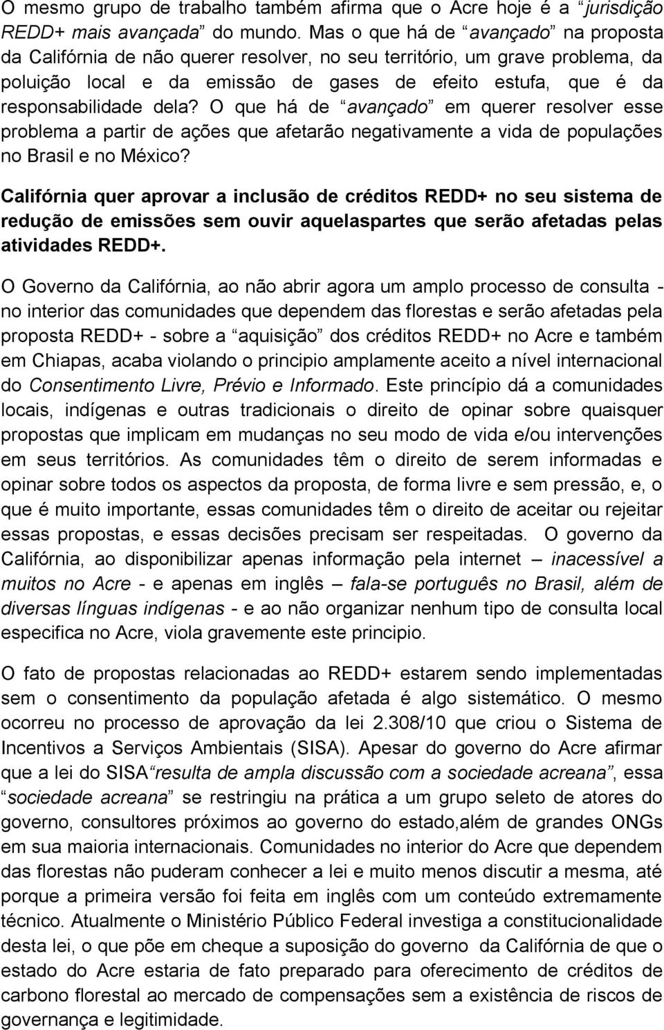 dela? O que há de avançado em querer resolver esse problema a partir de ações que afetarão negativamente a vida de populações no Brasil e no México?