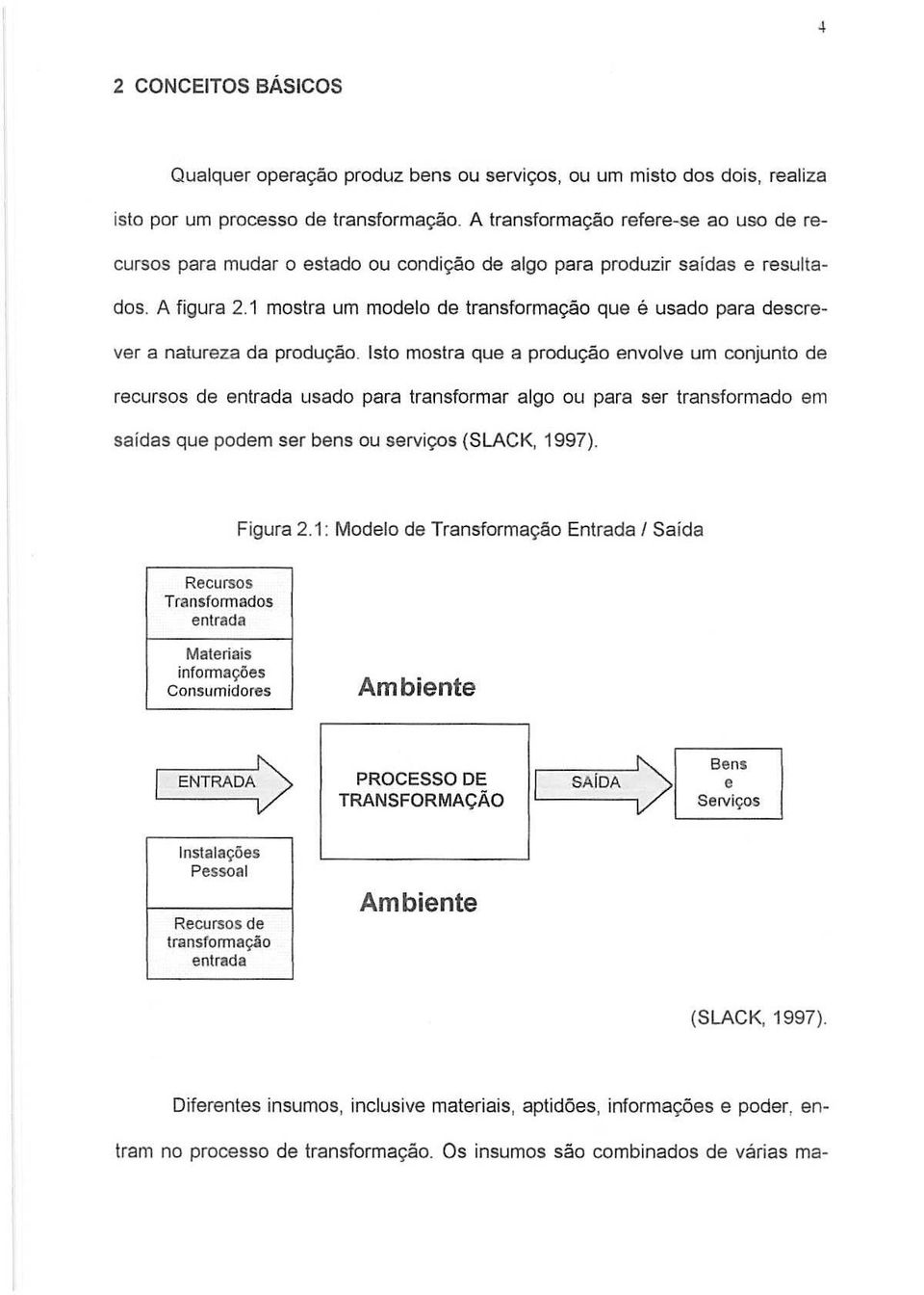 1 mostra um modelo de transforma9iio que e usado para descrever a natureza da produc;80.