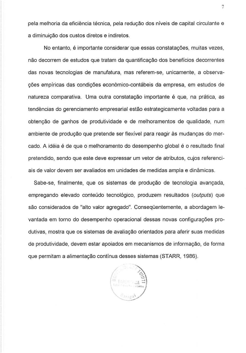 referem-se, unicamente, a observa- 90es empirieas das condi90es econ6mieo-eontabeis da empresa, em estudos de natureza comparativa.