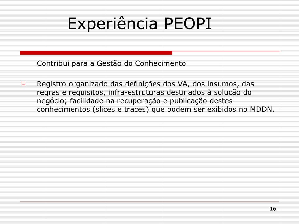 infra-estruturas destinados à solução do negócio; facilidade na recuperação