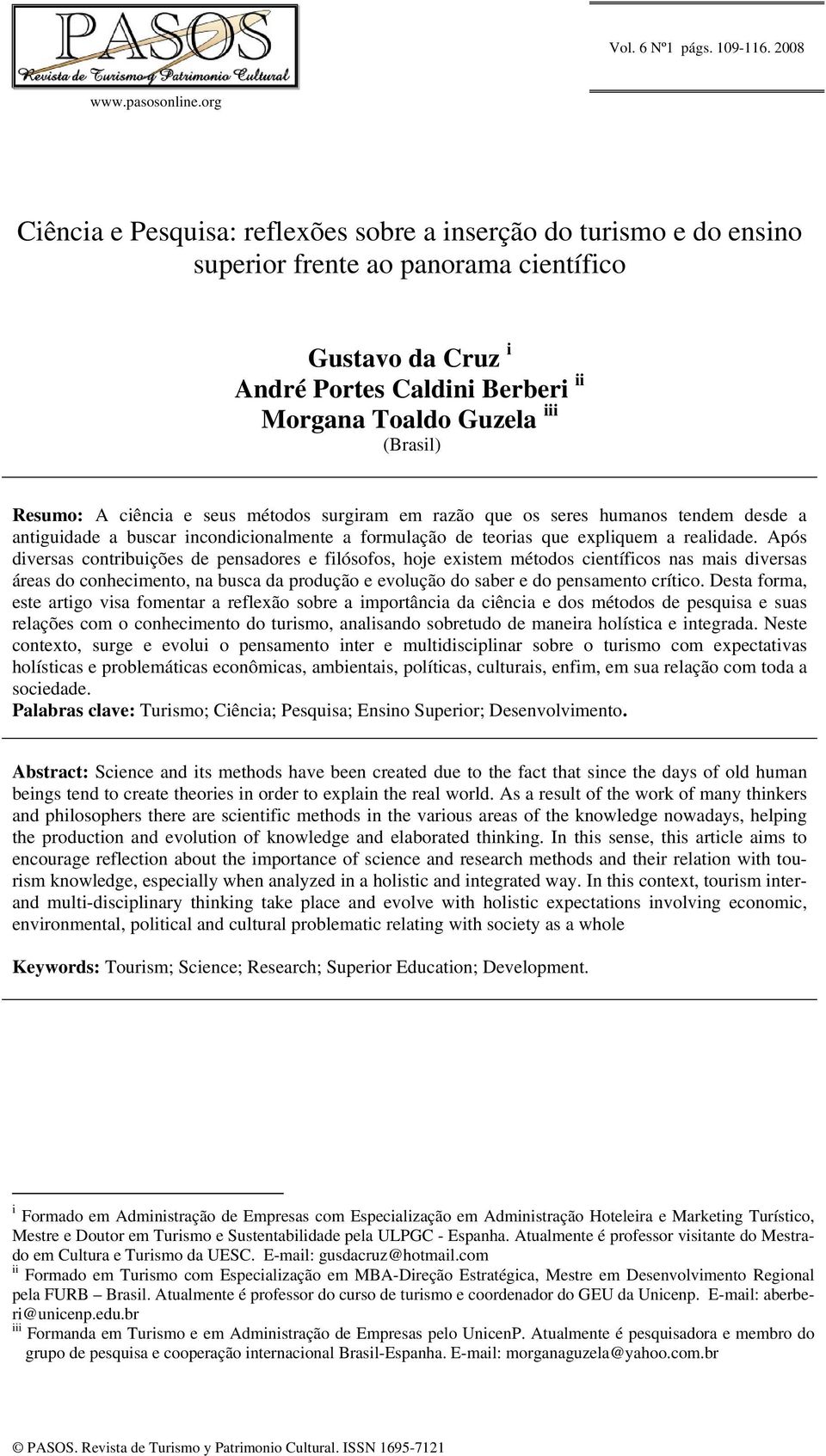 Resumo: A ciência e seus métodos surgiram em razão que os seres humanos tendem desde a antiguidade a buscar incondicionalmente a formulação de teorias que expliquem a realidade.