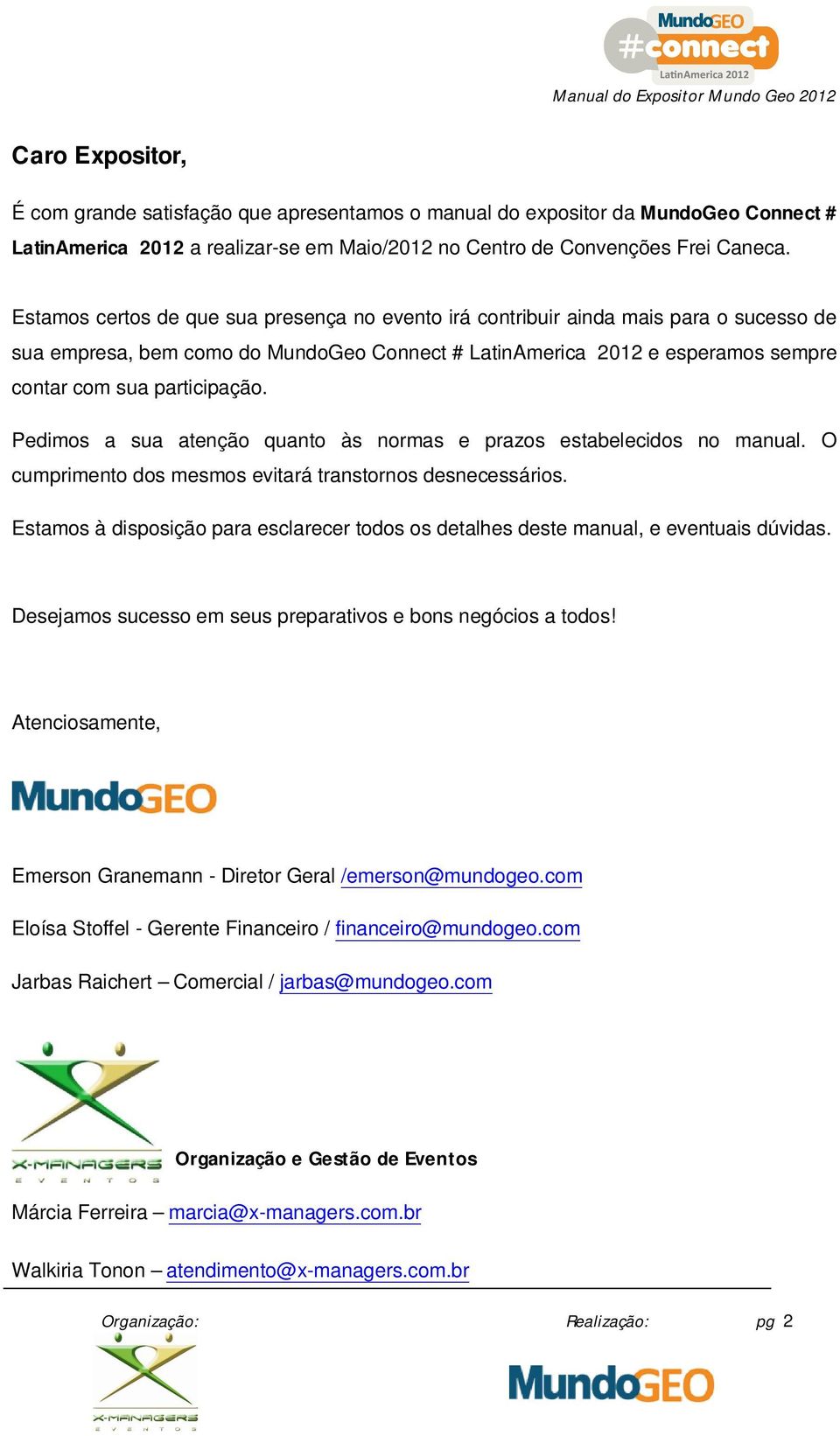 Pedimos a sua atenção quanto às normas e prazos estabelecidos no manual. O cumprimento dos mesmos evitará transtornos desnecessários.