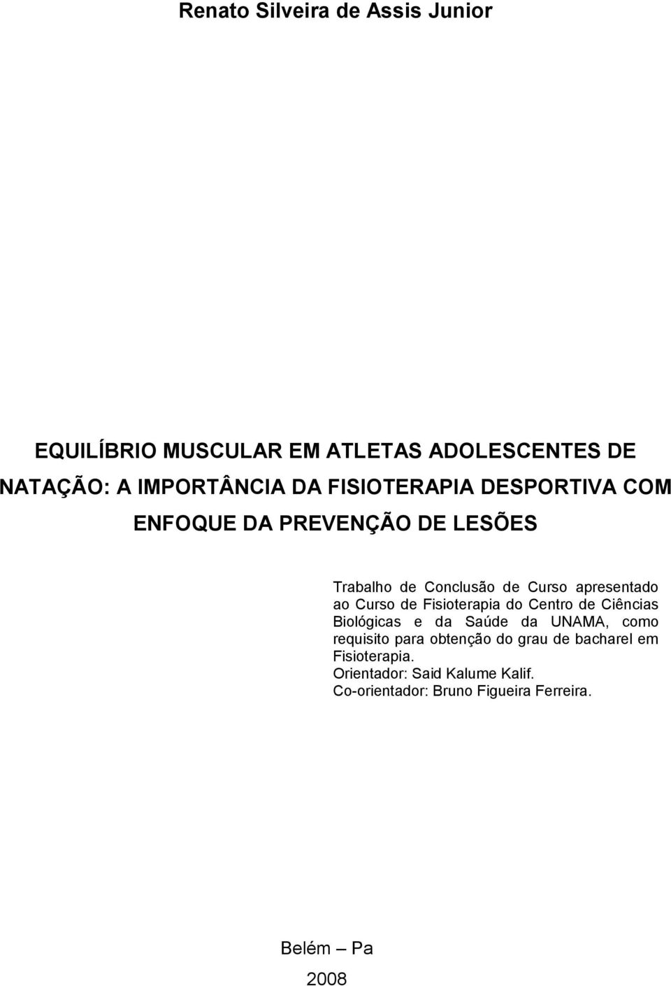 Curso de Fisioterapia do Centro de Ciências Biológicas e da Saúde da UNAMA, como requisito para obtenção do