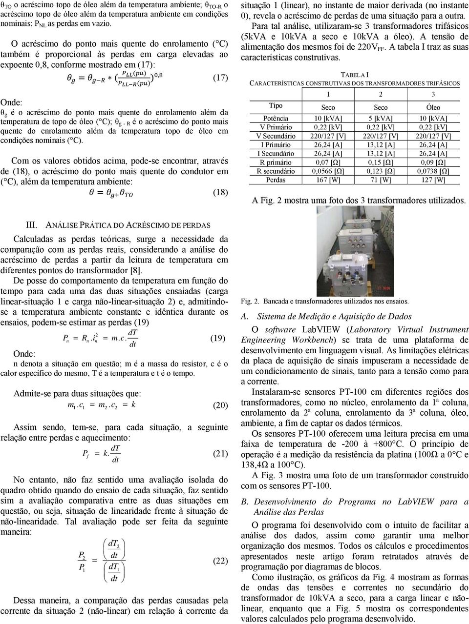 do enrolamento além da temperatura de topo de óleo ( C); θ g - R é o acréscimo do ponto mais quente do enrolamento além da temperatura topo de óleo em condições nominais ( C).