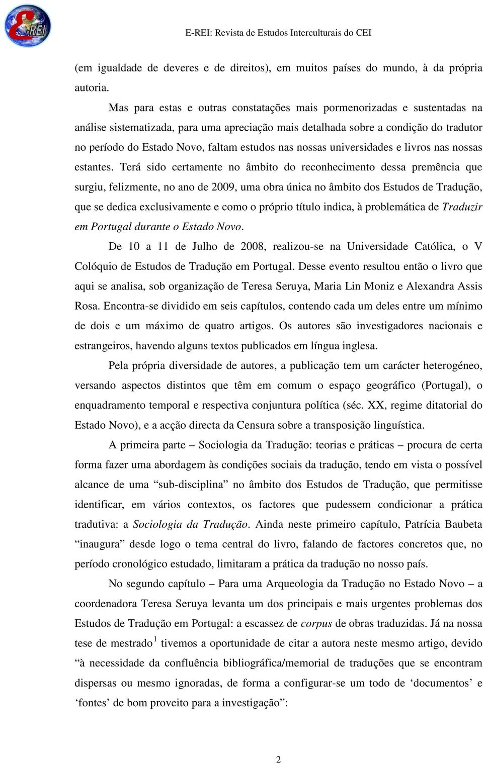 estudos nas nossas universidades e livros nas nossas estantes.