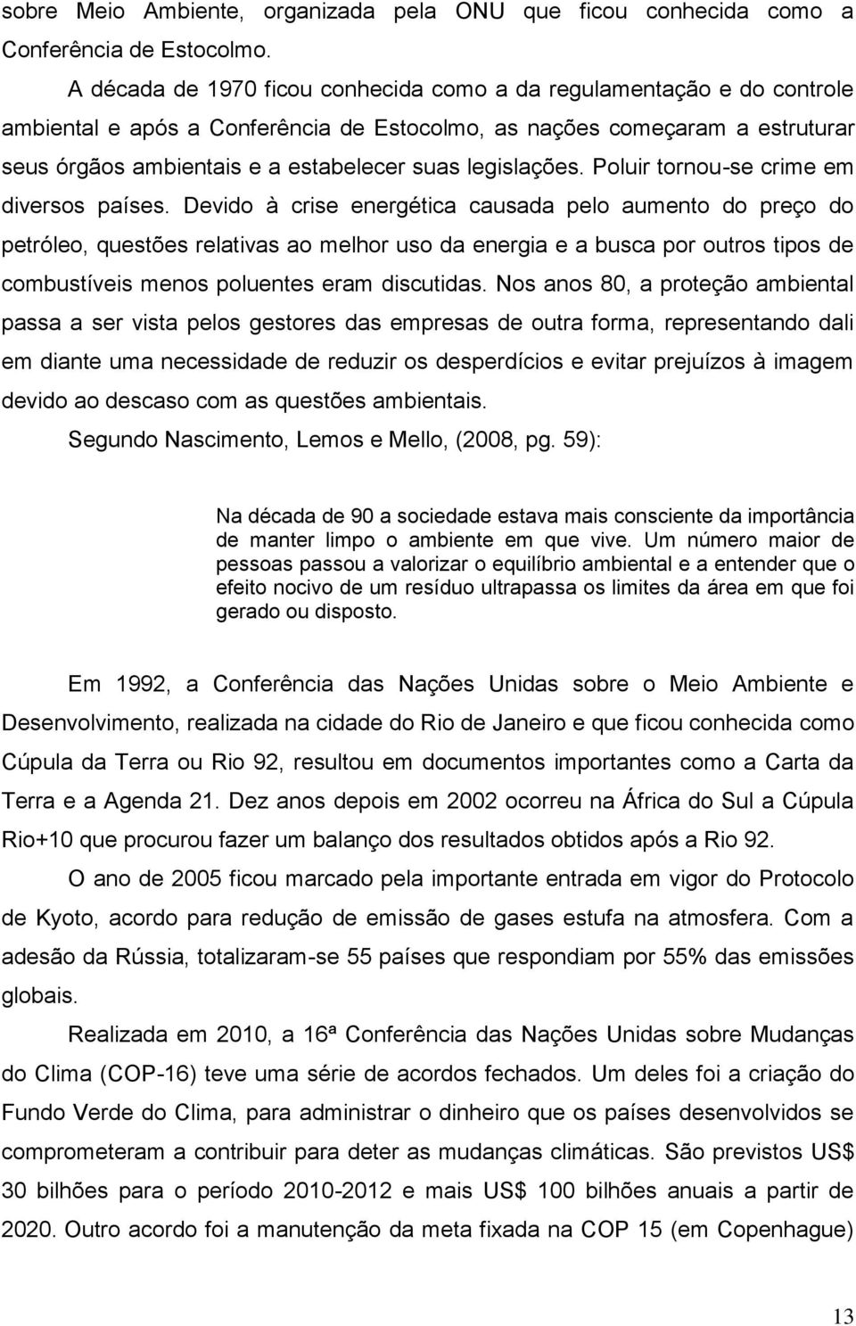 legislações. Poluir tornou-se crime em diversos países.