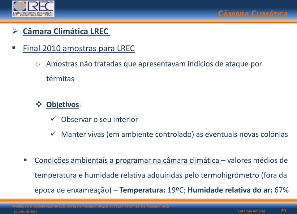 Condições ambientais a programar na câmara climática valores médios de temperatura e humidade relativa adquiridas pelo