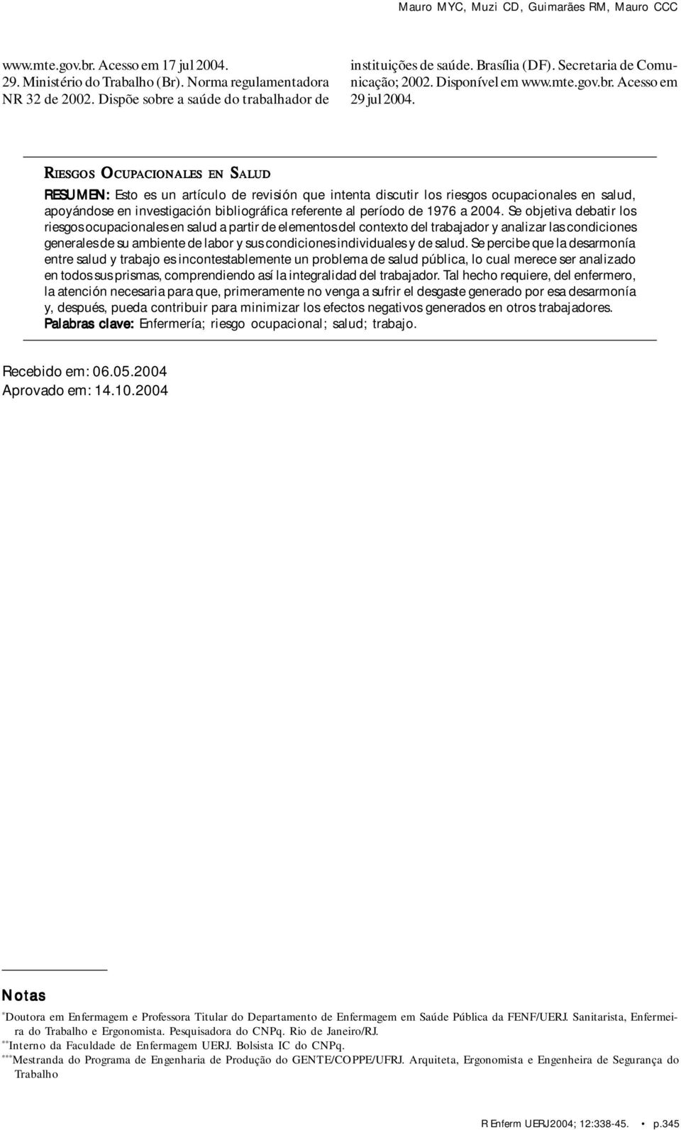 RIESGOS OCUP CUPACIONALES CIONALES EN SAL ALUD RESUMEN: Esto es un artículo de revisión que intenta discutir los riesgos ocupacionales en salud, apoyándose en investigación bibliográfica referente al