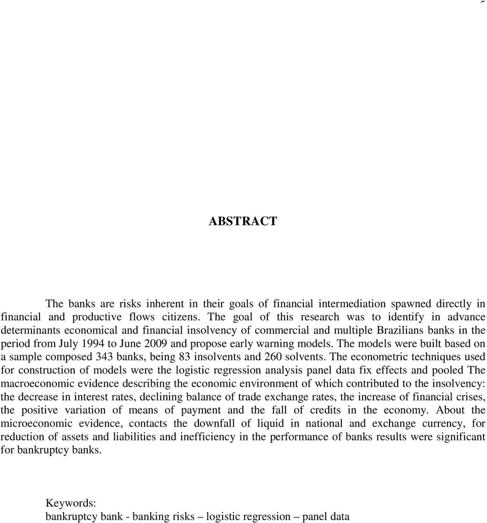 early warning models. The models were built based on a sample composed 343 banks, being 83 insolvents and 260 solvents.