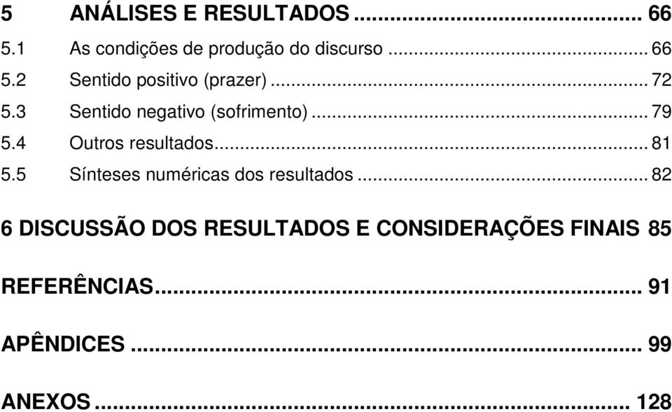 5 Sínteses numéricas dos resultados.