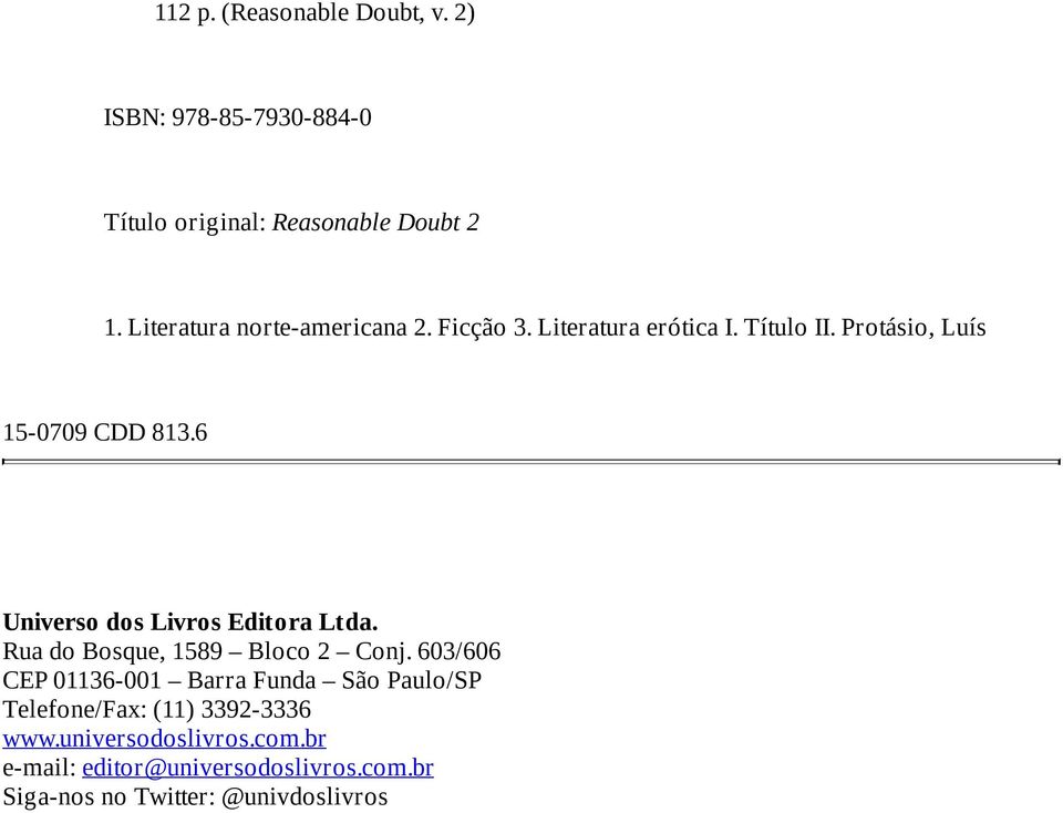 6 Universo dos Livros Editora Ltda. Rua do Bosque, 1589 Bloco 2 Conj.