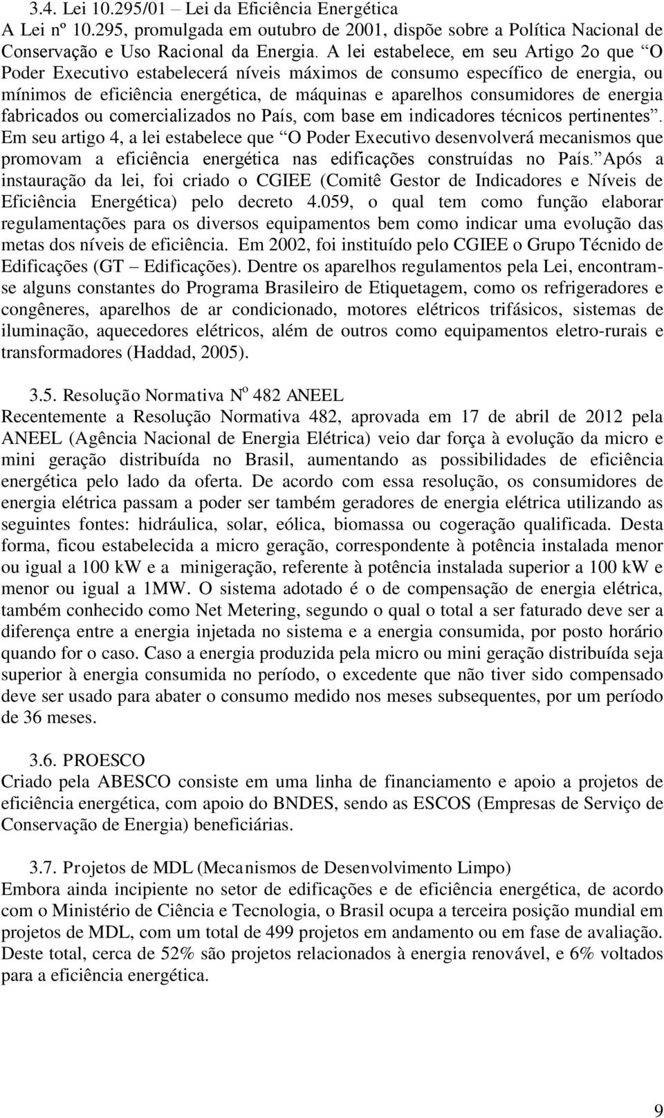 energia fabricados ou comercializados no País, com base em indicadores técnicos pertinentes.