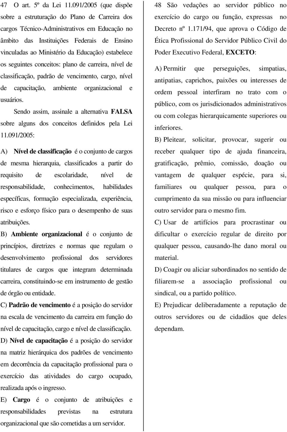 estabelece os seguintes conceitos: plano de carreira, nível de classificação, padrão de vencimento, cargo, nível de capacitação, ambiente organizacional e usuários.