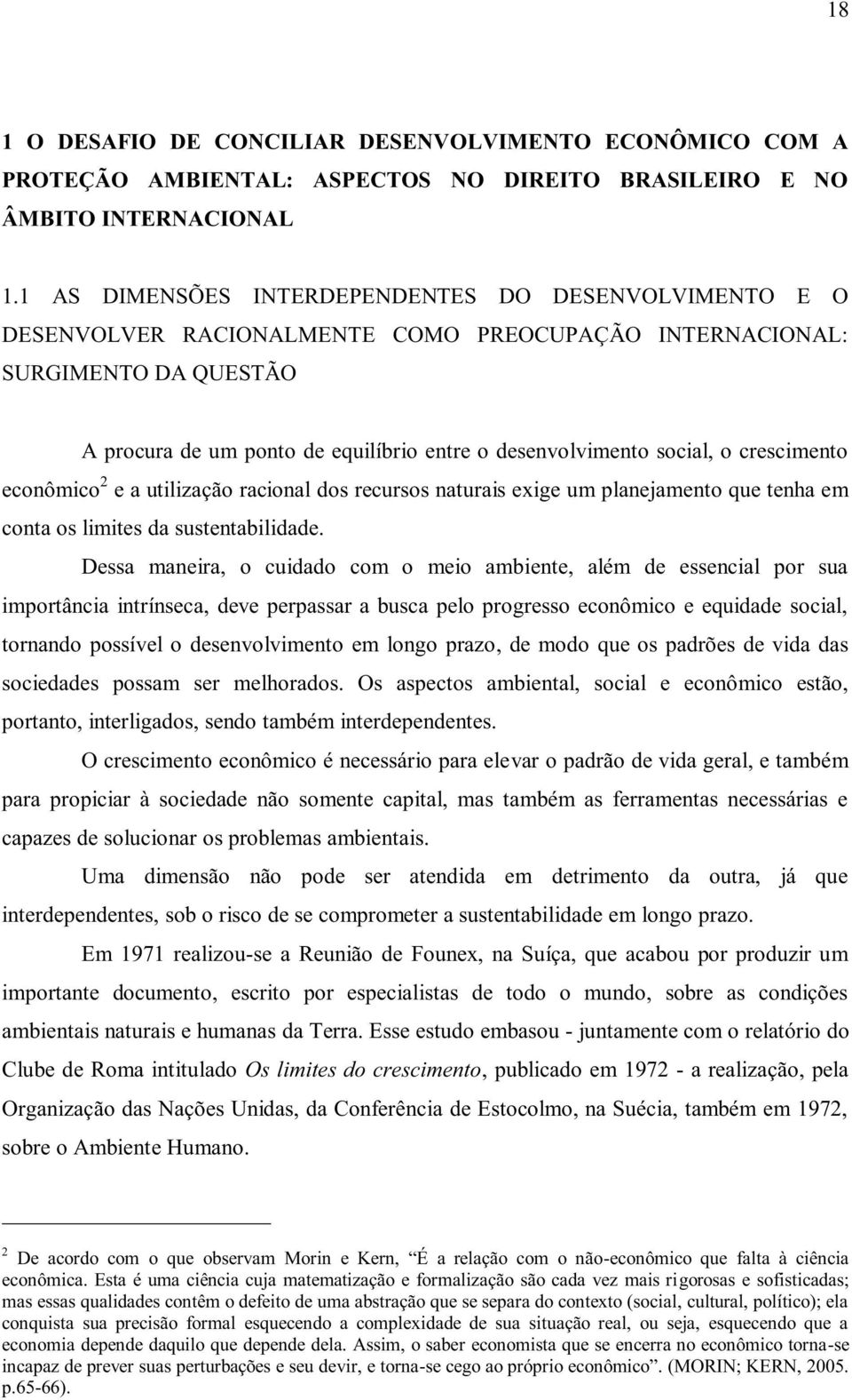 social, o crescimento econômico 2 e a utilização racional dos recursos naturais exige um planejamento que tenha em conta os limites da sustentabilidade.