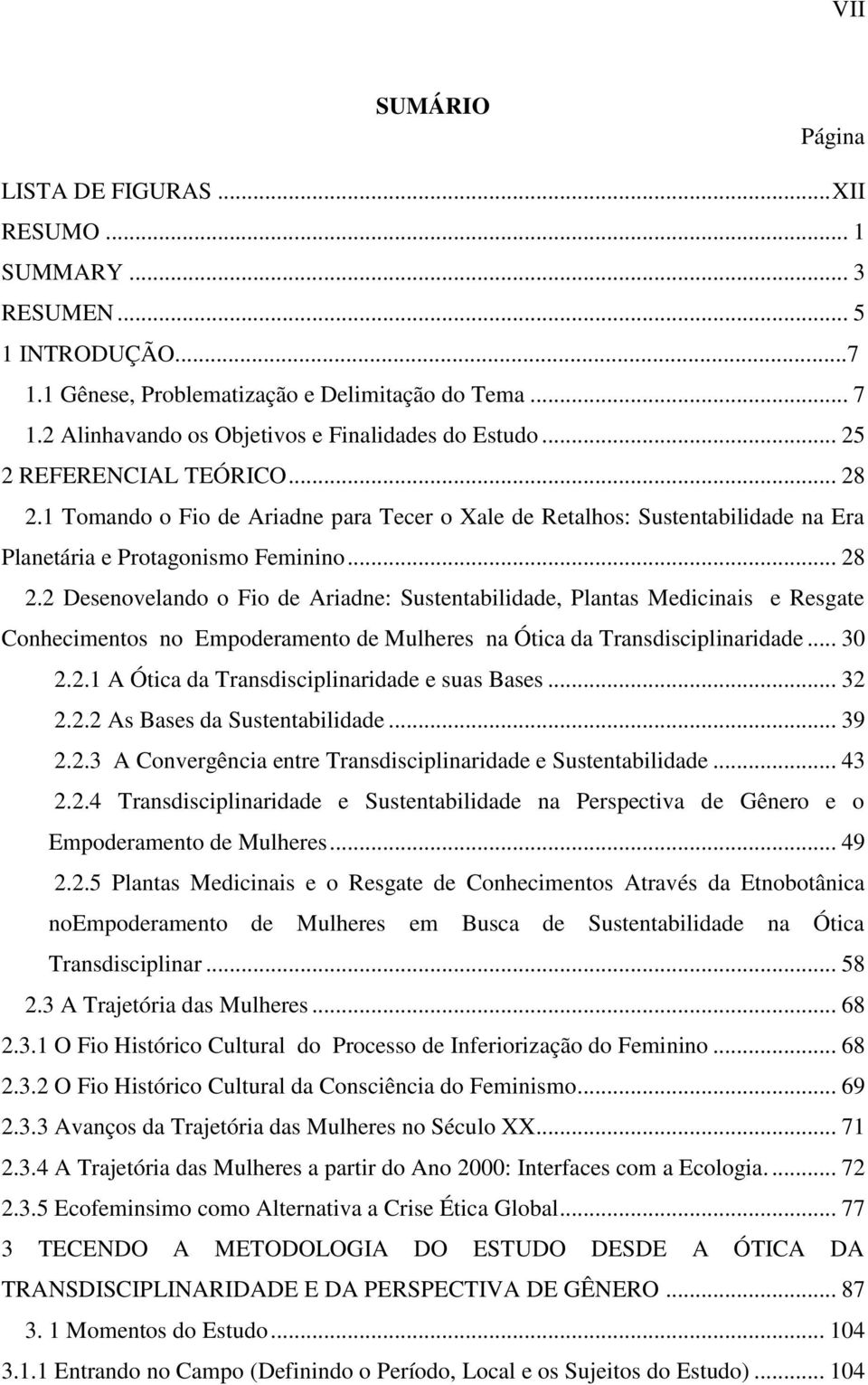 1 Tomando o Fio de Ariadne para Tecer o Xale de Retalhos: Sustentabilidade na Era Planetária e Protagonismo Feminino... 28 2.