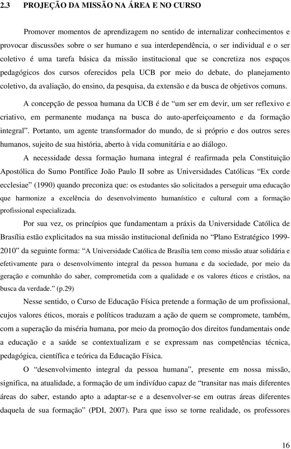 ensino, da pesquisa, da extensão e da busca de objetivos comuns.