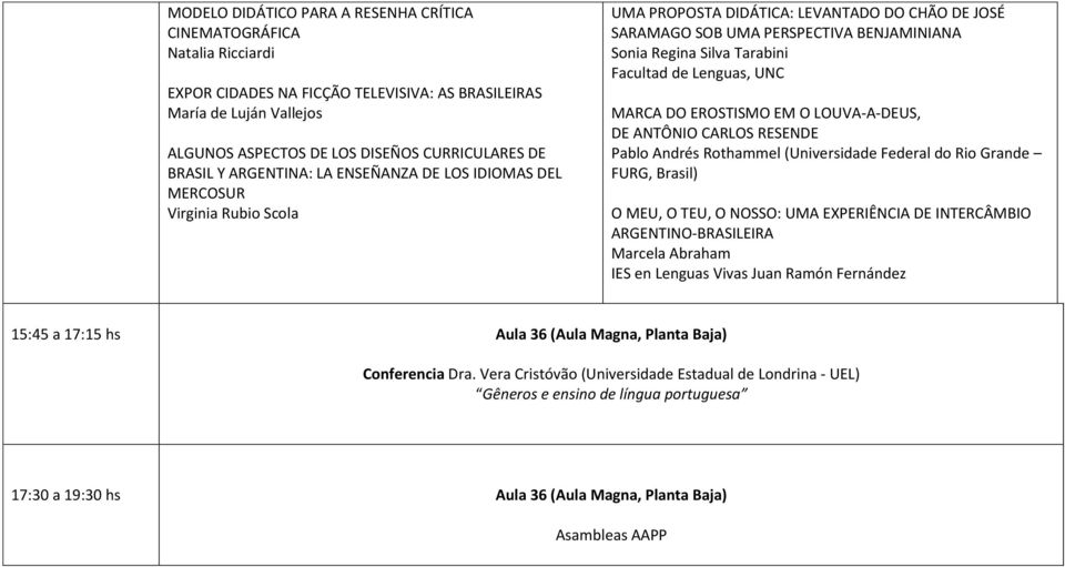 Tarabini Facultad de Lenguas, UNC MARCA DO EROSTISMO EM O LOUVA-A-DEUS, DE ANTÔNIO CARLOS RESENDE Pablo Andrés Rothammel (Universidade Federal do Rio Grande FURG, Brasil) O MEU, O TEU, O NOSSO: UMA