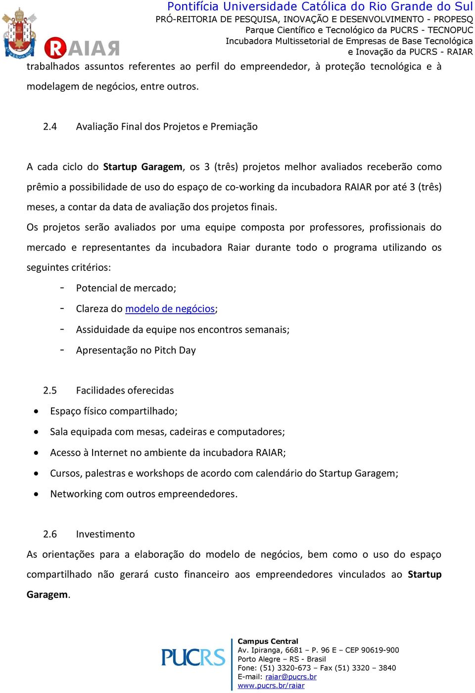 RAIAR por até 3 (três) meses, a contar da data de avaliação dos projetos finais.