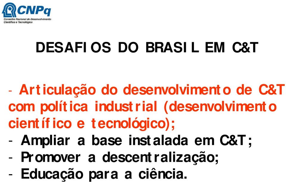 (desenvolvimento científico e tecnológico); - Ampliar a