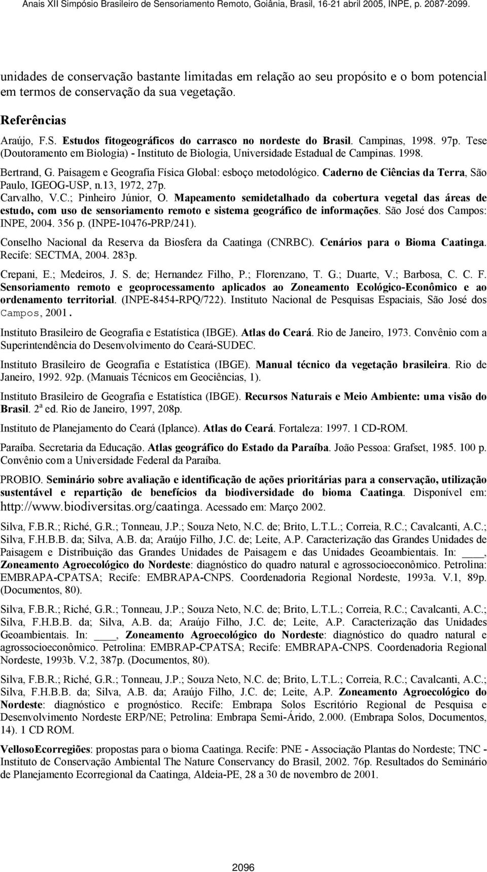 Paisagem e Geografia Física Global: esboço metodológico. Caderno de Ciências da Terra, São Paulo, IGEOG-USP, n.13, 1972, 27p. Carvalho, V.C.; Pinheiro Júnior, O.