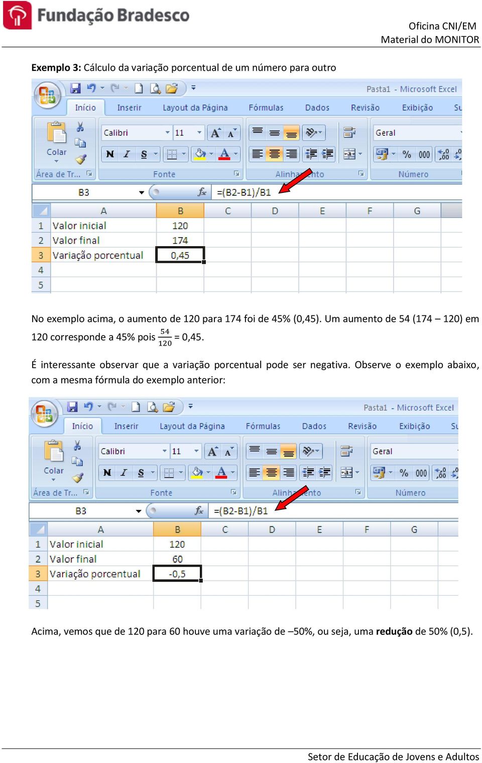 É interessante observar que a variação porcentual pode ser negativa.