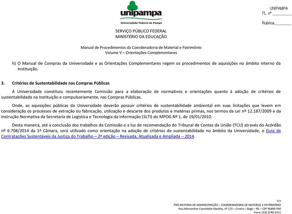 Instituição e compulsoriamente, nas Compras Públicas.