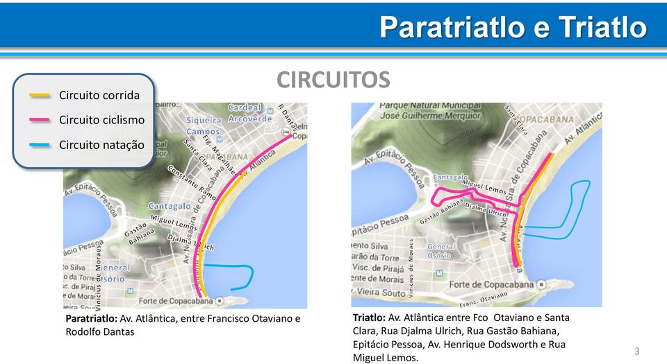 Atlântica, entre Francisco Otaviano e Rodolfo Dantas Triatlo: Av.