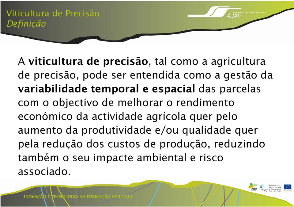 rendimento económico da actividade agrícola quer pelo aumento da produtividade e/ou qualidade