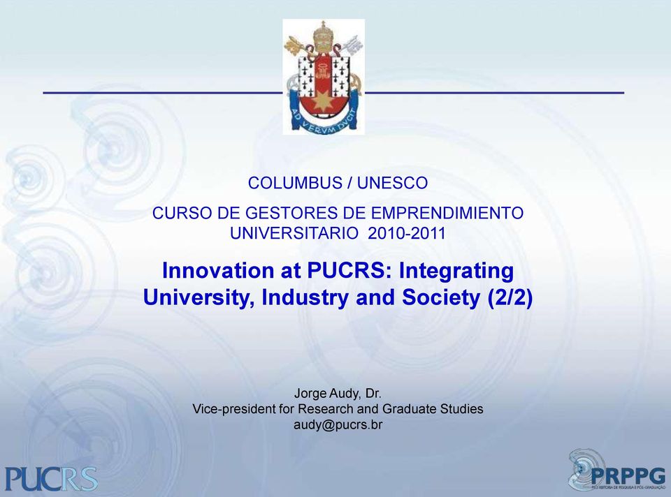 University, Industry and Society (2/2) Jorge Audy, Dr.