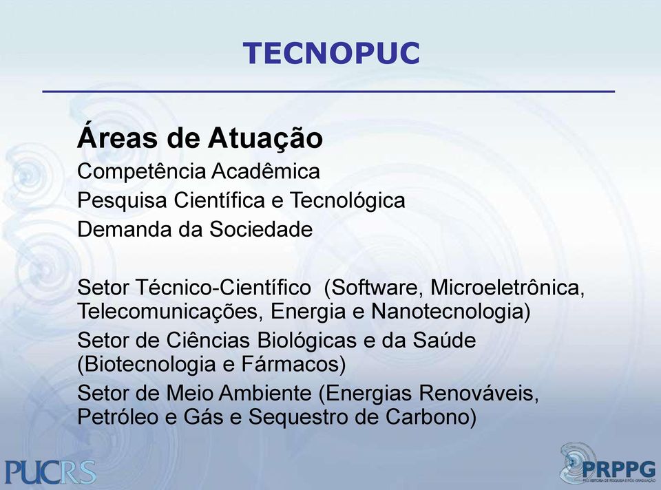 Telecomunicações, Energia e Nanotecnologia) Setor de Ciências Biológicas e da Saúde