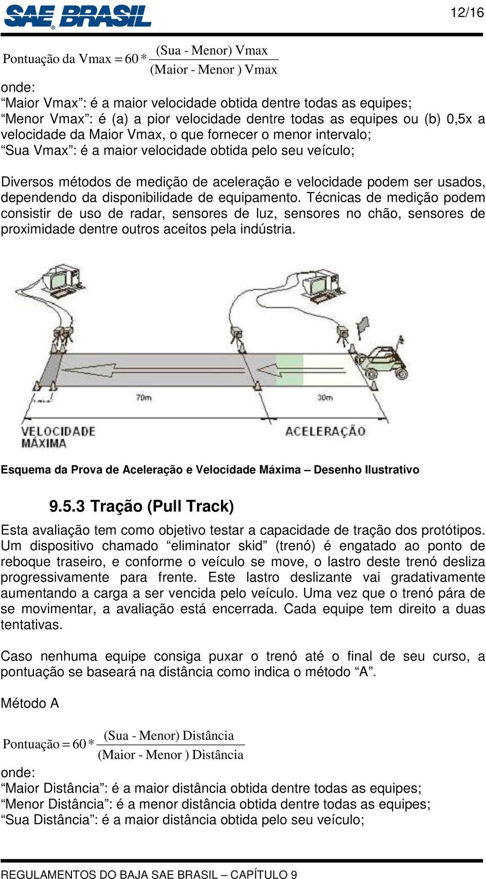 ser usados, dependendo da disponibilidade de equipamento.