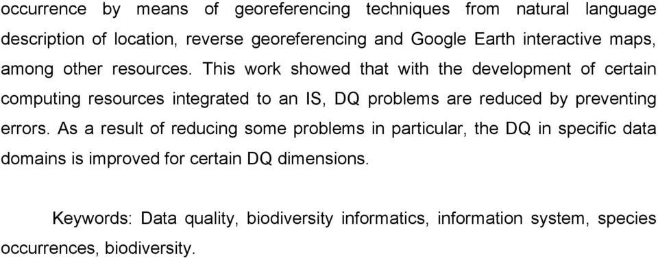 This work showed that with the development of certain computing resources integrated to an IS, DQ problems are reduced by preventing