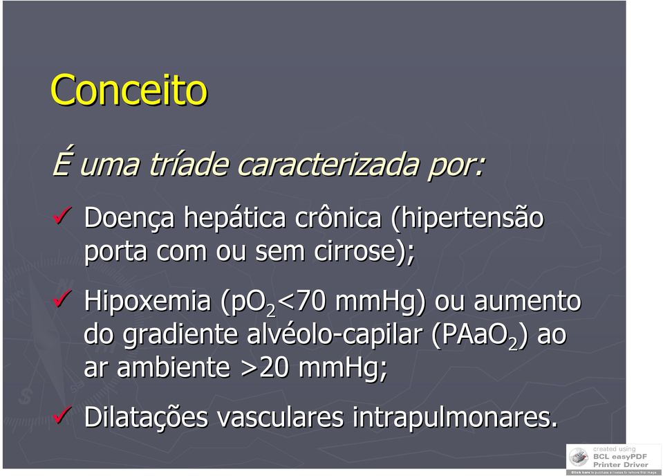 2 <70 mmhg) ou aumento do gradiente alvéolo olo-capilar (PAaO