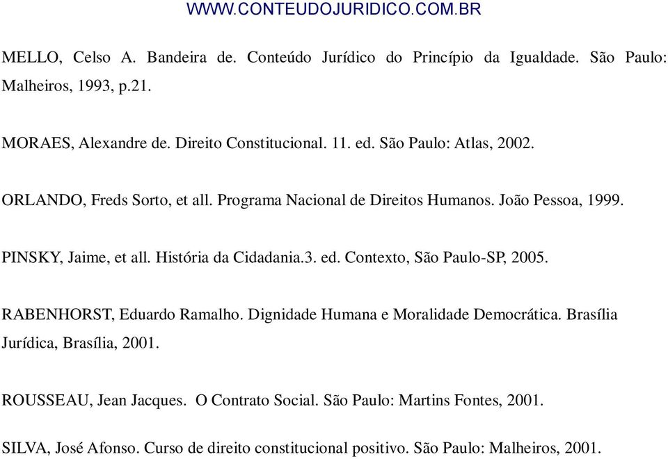 História da Cidadania.3. ed. Contexto, São Paulo-SP, 2005. RABENHORST, Eduardo Ramalho. Dignidade Humana e Moralidade Democrática.