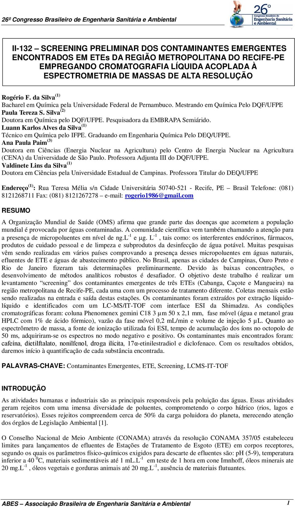 Pesquisadora da EMBRAPA Semiárido. Luann Karlos Alves da Silva (1) Técnico em Química pelo IFPE. Graduando em Engenharia Química Pelo DEQ/UFPE.