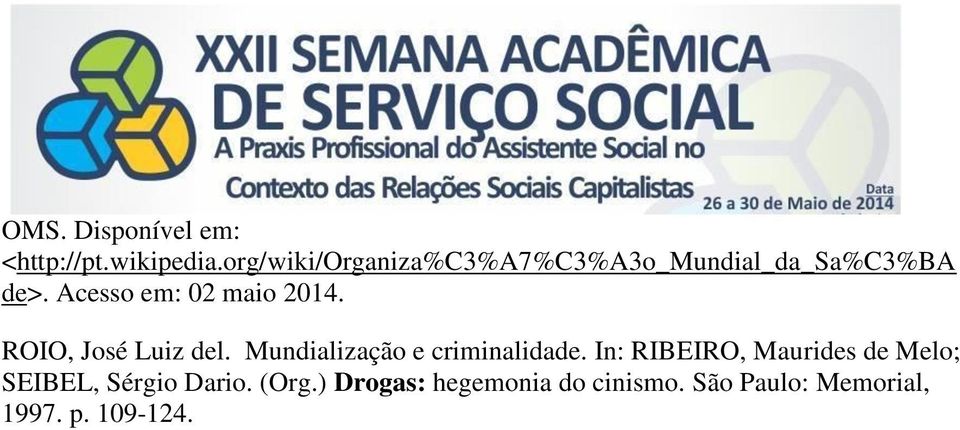 Acesso em: 02 maio 2014. ROIO, José Luiz del. Mundialização e criminalidade.
