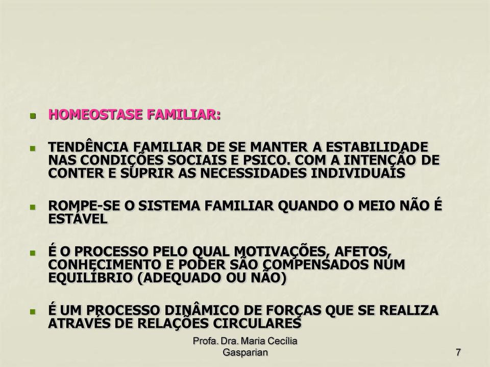 NÃO É ESTÁVEL É O PROCESSO PELO QUAL MOTIVAÇÕES, AFETOS, CONHECIMENTO E PODER SÃO COMPENSADOS NUM