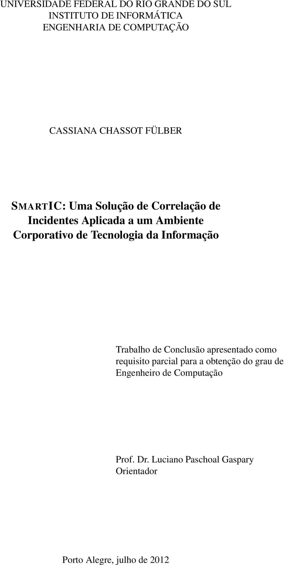 Tecnologia da Informação Trabalho de Conclusão apresentado como requisito parcial para a obtenção do