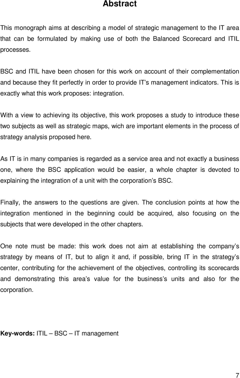 This is exactly what this work proposes: integration.