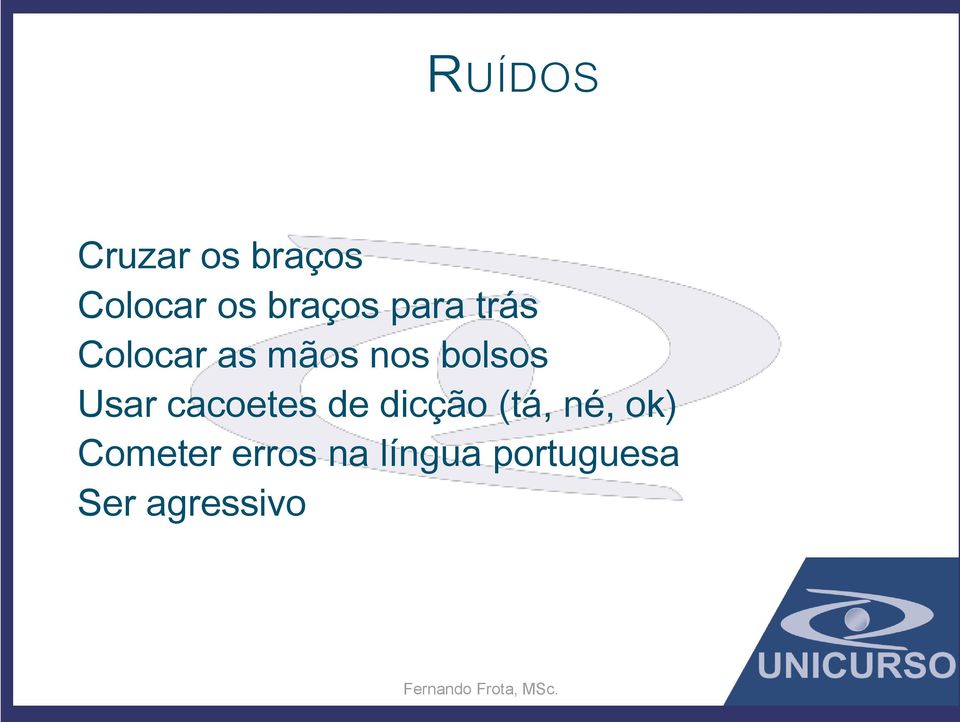 cacoetes de dicção (tá, né, ok) Cometer