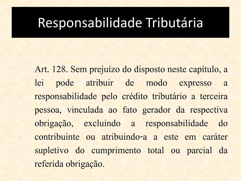 responsabilidade pelo crédito tributário a terceira pessoa, vinculada ao fato gerador da