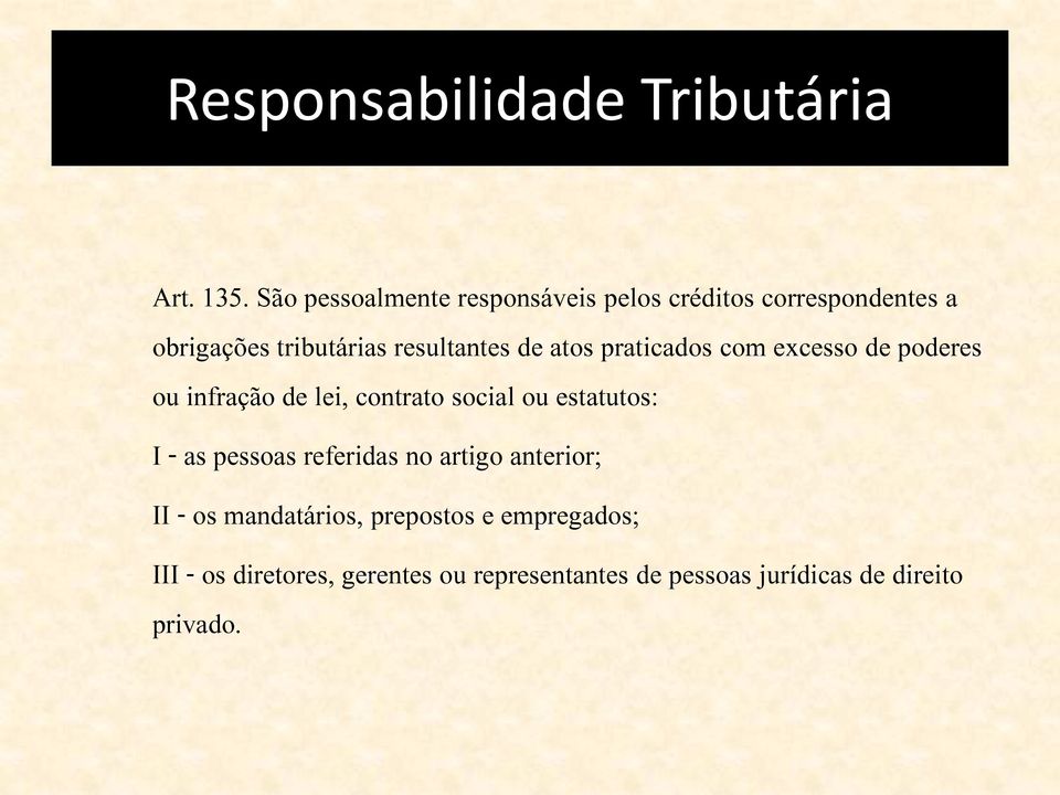 atos praticados com excesso de poderes ou infração de lei, contrato social ou estatutos: I - as