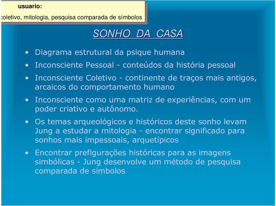 Inconsciente como uma matriz de experiências, com um poder criativo e autônomo.