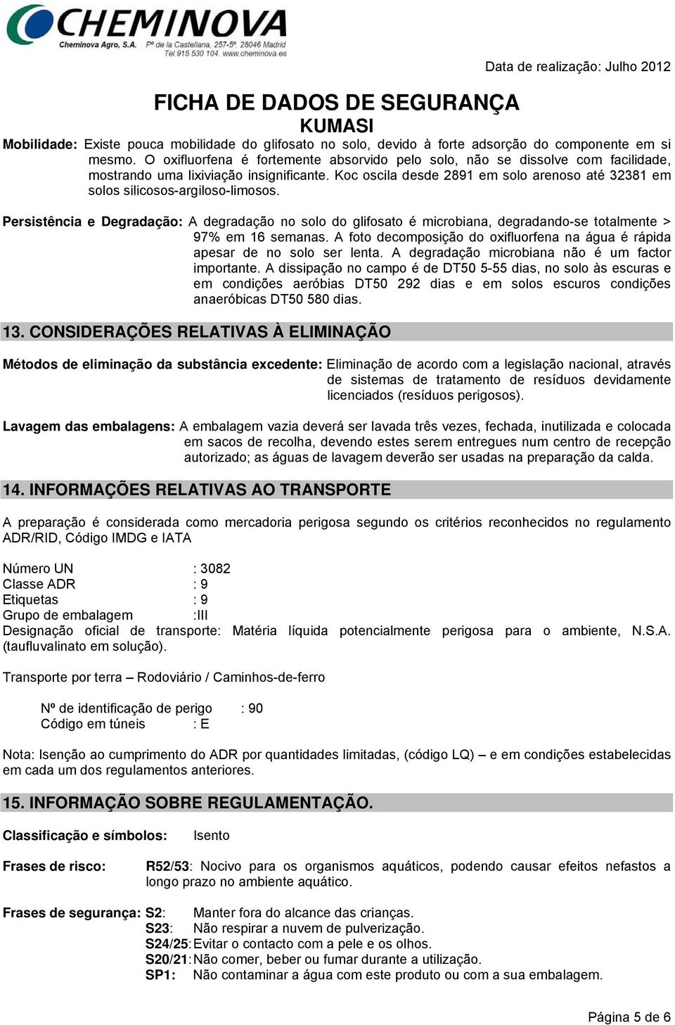 Koc oscila desde 2891 em solo arenoso até 32381 em solos silicosos-argiloso-limosos.