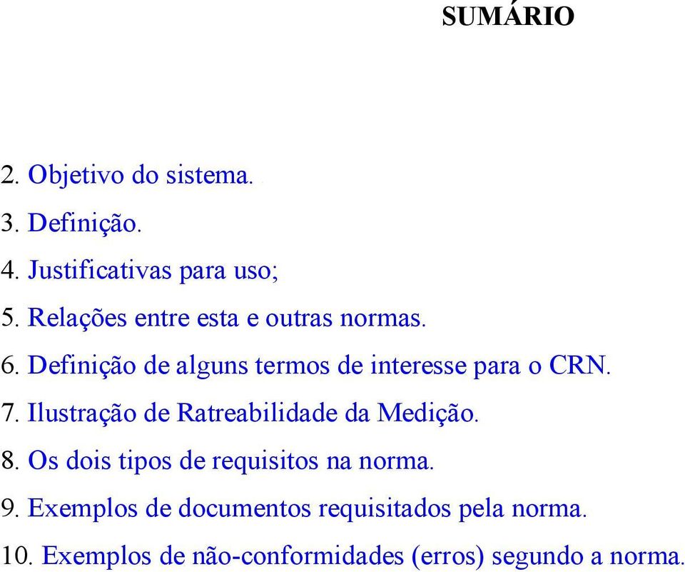 7. Ilustração de Ratreabilidade da /Medição. 8. Os dois tipos de requisitos na norma. 9.